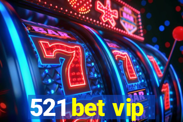 521 bet vip